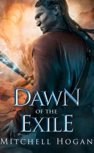 Title: Dawn of the Exile, Author: Mitchell Hogan