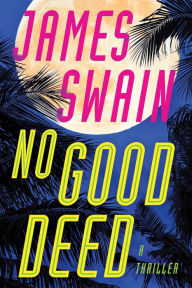 Title: No Good Deed, Author: James Swain