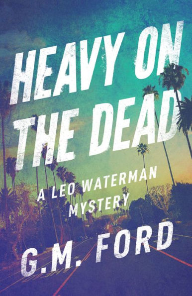 Heavy on the Dead (Leo Waterman Series #12)