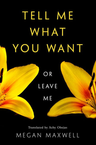 Tell Me What You Want-Or Leave Me