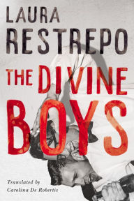 Free ipod ebooks download The Divine Boys by Laura Restrepo, Carolina De Robertis (English literature) 9781542043120