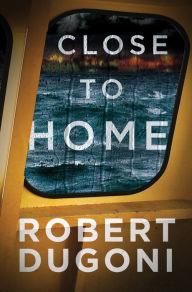 Title: Close to Home (Tracy Crosswhite Series #5), Author: Robert Dugoni