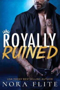 Title: Royally Ruined, Author: Nora Flite
