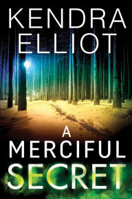 Title: A Merciful Secret, Author: Kendra Elliot