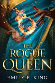 Title: The Rogue Queen (Hundredth Queen Series #3), Author: Emily R. King