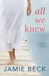 Title: All We Knew, Author: Jamie Beck