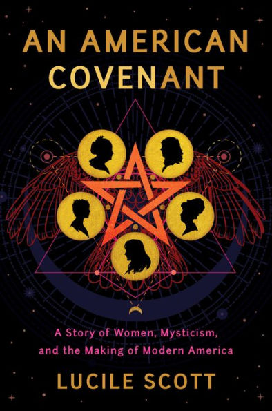 An American Covenant: A Story of Women, Mysticism, and the Making Modern America