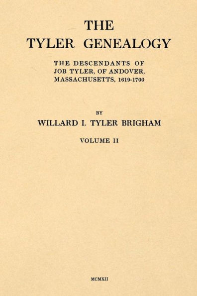 The Tyler Genealogy Volume II: The Descendants of Job Tyler, of Andover, Massachusetts, 1619-1700