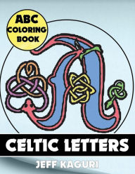 Title: abc coloring book: Celtic Letters, Author: Jeff Kaguri