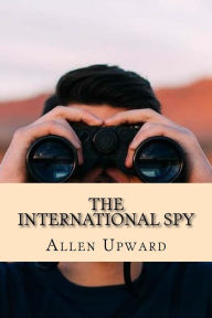 Title: The International Spy, Author: Allen Upward
