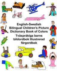 Title: English-Swedish Bilingual Children's Picture Dictionary Book of Colors Tvåspråkiga barns bildordbok Illustrerad färgordbok, Author: Kevin Carlson