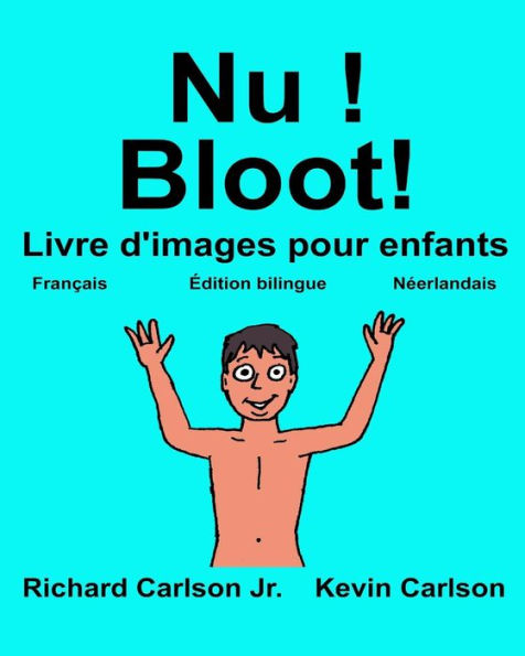 Nu ! Bloot!: Livre d'images pour enfants Français-Néerlandais (Édition bilingue)