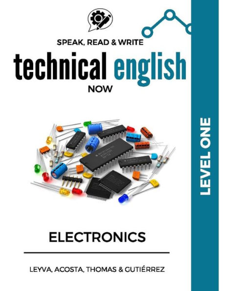 Speak, Read & Write Technical English Now: Electronics - Level 1