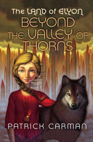Title: The Land of Elyon #2: Beyond the Valley of Thorns, Author: Patrick Carman