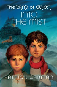 Title: The Land of Elyon book #4: Into the Mist, Author: Patrick Carman