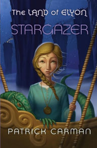 Title: The Land of Elyon book #5: Stargazer, Author: Patrick Carman