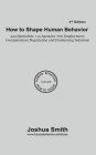 How To Shape Human Behavior 3rd Edition: 234 Specialists. 114 Agencies. 670 Employment, Compensation Negotiation and Freelancing Solutions