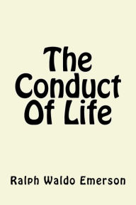 Title: The Conduct Of Life, Author: Ralph Waldo Emerson