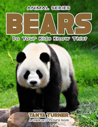 Title: BEARS Do Your Kids Know This?: A Children's Picture Book, Author: Tanya Turner
