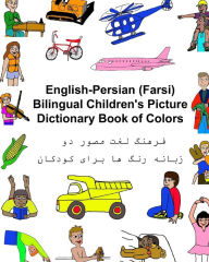 Title: English-Persian/Farsi Bilingual Children's Picture Dictionary Book of Colors, Author: Kevin Carlson