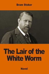 Title: The Lair of the White Worm, Author: Bram Stoker