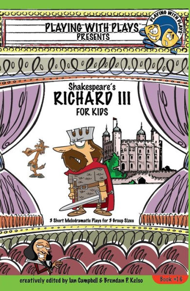 Shakespeare's Richard III for Kids: 3 Short Melodramatic Plays for 3 Group Sizes