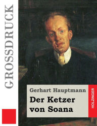 Title: Der Ketzer von Soana (Großdruck), Author: Gerhart Hauptmann