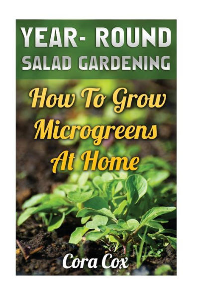 Year- Round Salad Gardening: How To Grow Microgreens At Home