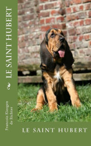 Title: Le saint hubert: le saint hubert, Author: Francois Kiesgen de Richter