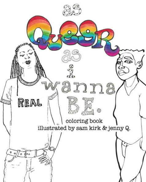 As Queer As I Wanna Be.: Coloring Book