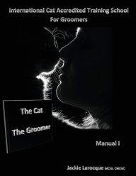 Title: The Cat The Groomer: Feline anatomy and zoonosis, groomer qualities, Author: Jackie Larocque