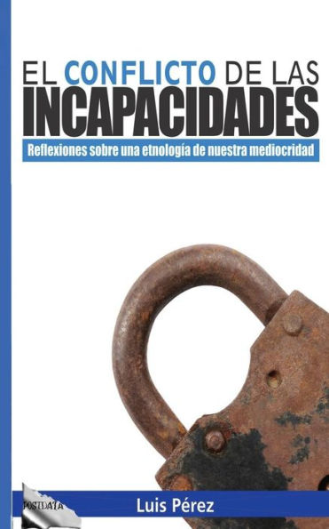 El conflicto de las incapacidades: Reflexiones sobre una etnologï¿½a de nuestra mediocridad