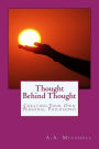 Thought Behind Thought: Creating Your Own Personal Philosophy