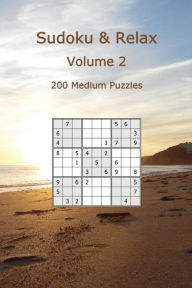 Title: Sudoku & Relax, Volume 2: 200 Medium Puzzles, Author: Rudy Dentu