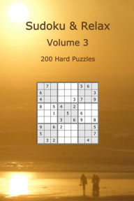 Title: Sudoku & Relax, Volume 3: 200 Hard Puzzles, Author: Rudy Dentu
