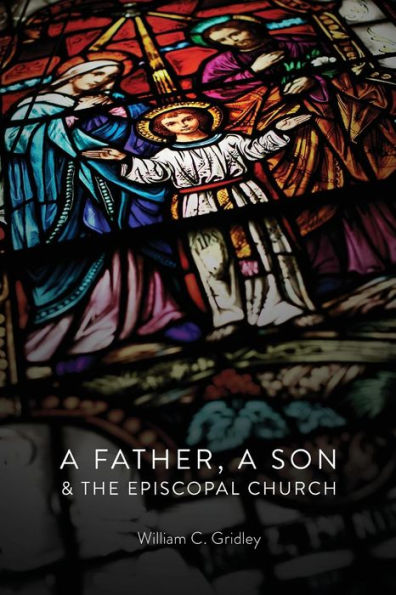 A Father, A Son & The Episcopal Church: A Soul Cracked Open