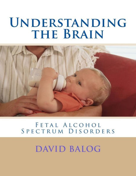 Understanding the Brain: Fetal Alcohol Spectrum Disorders