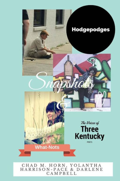 Snapshots, Hodgepodges and What-Nots: Three Great Kentucky Poets