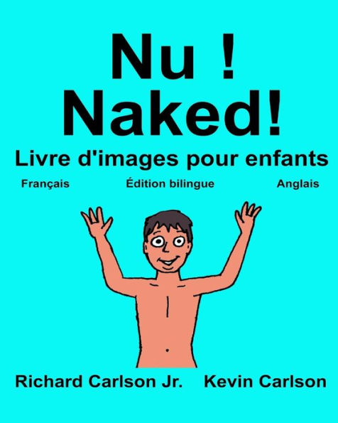 Nu ! Naked!: Livre d'images pour enfants Français-Anglais (Édition bilingue)