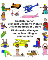 Title: English-French Bilingual Children's Picture Dictionary Book of Colors Dictionnaire d'images en couleur bilingue pour enfants, Author: Kevin Carlson