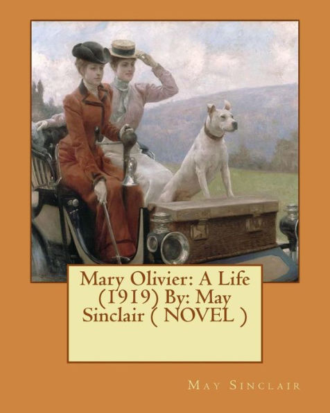 Mary Olivier: A Life (1919) By: May Sinclair ( NOVEL )