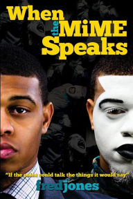 Title: When The Mime Speaks, Author: Fred Jones