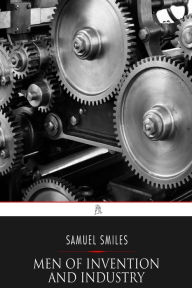 Title: Men of Invention and Industry, Author: Samuel Smiles