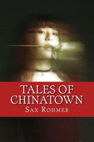 Title: Tales of Chinatown, Author: Sax Rohmer