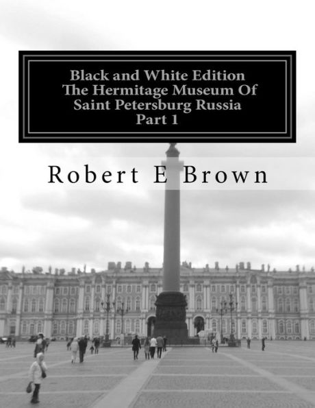 B&W The Hermitage Museum Of Saint Petersburg Russia: Part 1