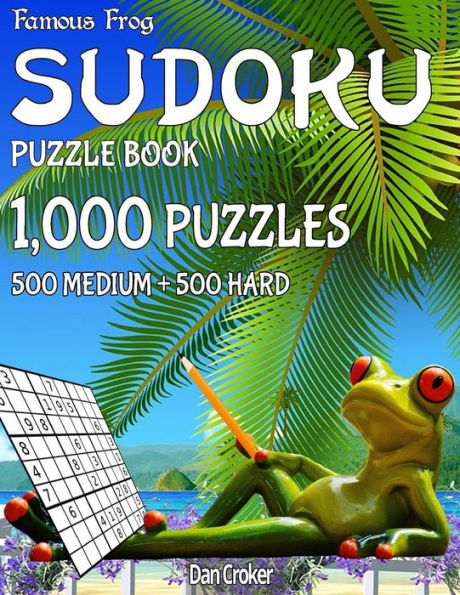 Famous Frog Sudoku Puzzle Book 1,000 Puzzles, 500 Medium and 500 Hard: Jumbo Book With Two Levels To Challenge You