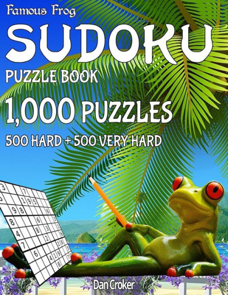 Famous Frog Sudoku Puzzle Book 1,000 Puzzles, 500 Hard and 500 Very Hard: Jumbo Book With Two Levels To Challenge You