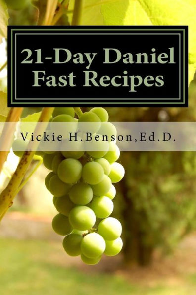 21-Day Daniel Fast Recipes: Praying Your Way Through To Live Healthy