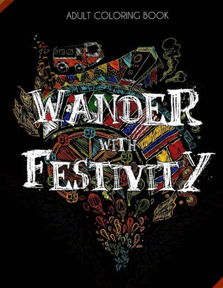 Download Wander With Festivity World Festival Coloring Book For Adults With Fun Facts Detailed Complex Color By Kan Brands Nadeem Rauf Paperback Barnes Noble