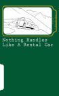 Nothing handles like a rental car: (confessions of an automotive adventurer)